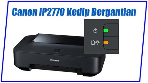 Cara Mengatasi Printer Canon IP2770 Lampu Orange Berkedip