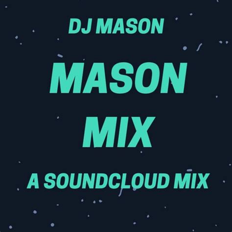 Stream Mason Mix By Dj Mason Listen Online For Free On Soundcloud