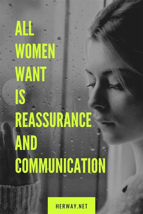 All Women Want Is Reassurance And Communication How Are You Feeling