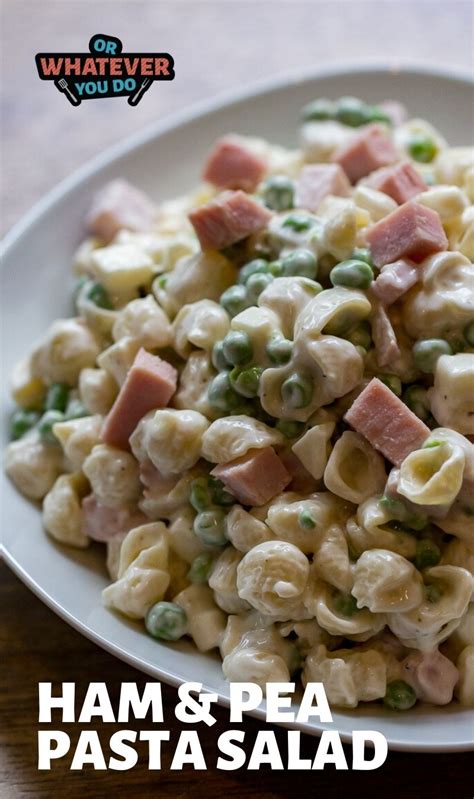 Ham And Pea Pasta Salad Or Whatever You Do