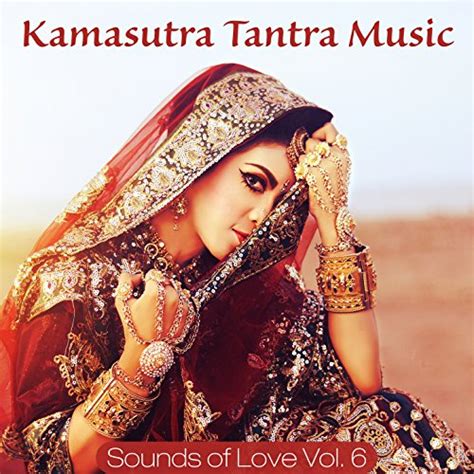 Amazon Kamasutra Tantra Music Vol 6 Sounds Of Love Various