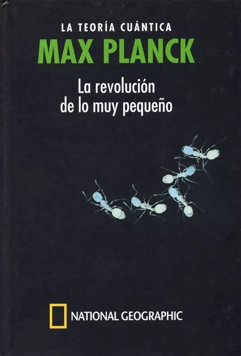 Grandes Ideas De La Ciencia Max Planck La Revoluci N De Lo Muy Peque O