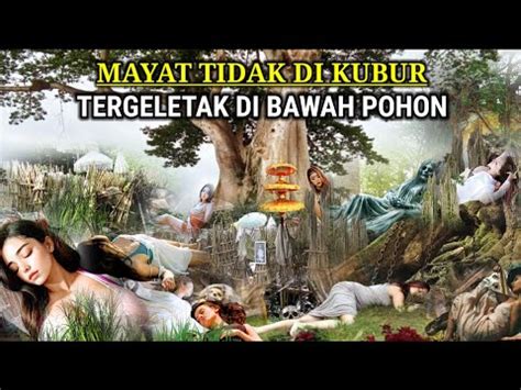 Ya Tuhan Mayat Tergeletak Dibawah Pohon Tidak Dikubur Youtube