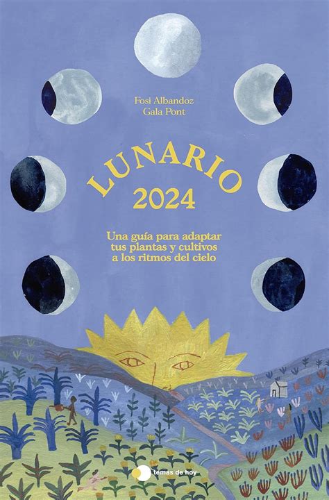 Lunario 2024 Una guía para adaptar tus plantas y cultivos a los ritmos