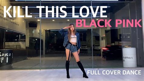 [k Pop]black Pink 블랙핑크 Kill This Love 킬 디스 러브 Full Cover Dance 커버댄스 Youtube