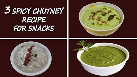 3 Spicy Chutney Recipe For Snacks Chat Chutneys Recipes By Chef