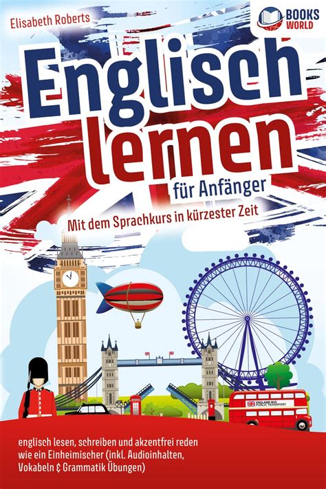 Englisch lernen für Anfänger Mit dem genialen Sprachkurs in kürzester