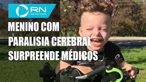 Um Menino Paralisia Cerebral Surpreendeu A Comunidade M Dica Youtube