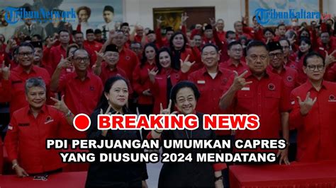 Breaking News Pdi Perjuangan Umumkan Capres Yang Diusung