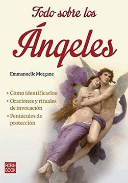 Libro Todo Sobre Los Ngeles C Mo Identificarlos Oraciones Y Rituales