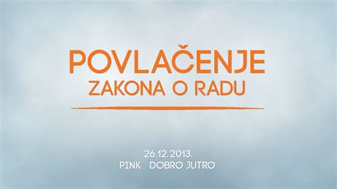 Pink Dobro Jutro Povla Enje Zakona O Radu Youtube