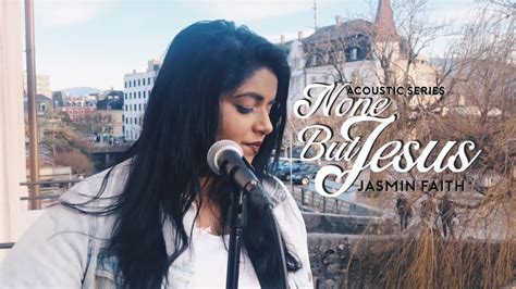 None But Jesus Hillsong United Cover By Jasmin Faith YouTube