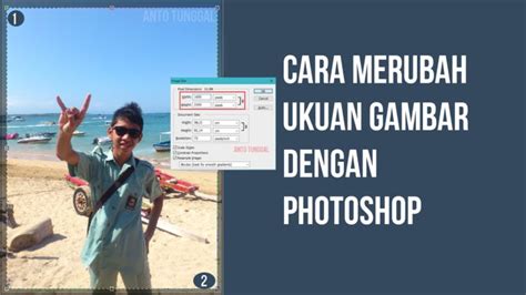 Cara Merubah Ukuran Foto Dan Gambar Di Photoshop Anto Tunggal