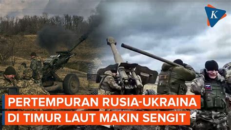 Makin Sengit Rusia Ukraina Saling Klaim Kemenangan Dalam Pertempuran