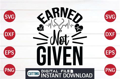 Earned Not Given Svg File Design Graphic By Svg Design Shop · Creative