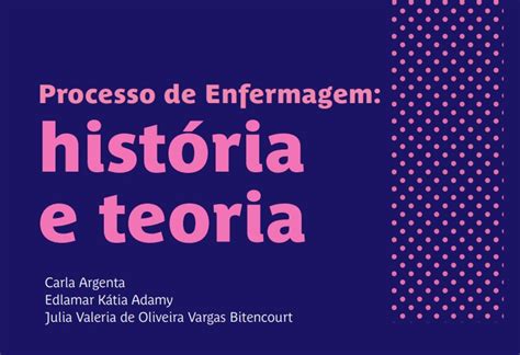 Processo de Enfermagem História e Teoria Biblioteca Virtual de