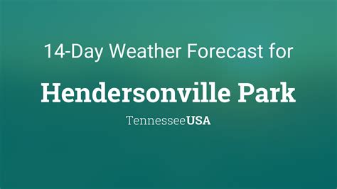 Hendersonville Park, Tennessee, USA 14 day weather forecast