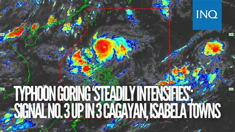 Typhoon Goring ‘steadily Intensifies Signal No 3 Up In 3 Cagayan