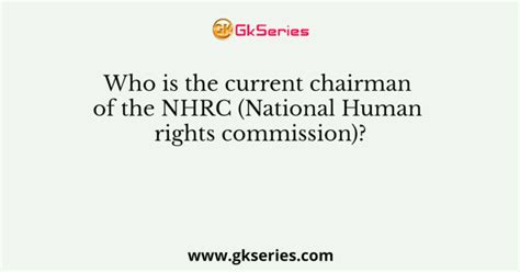 Who Is The Current Chairman Of The Nhrc National Human Rights Commission