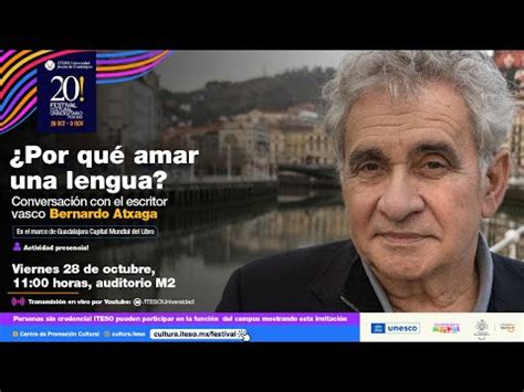 Por Qu Amar Una Lengua Conversaci N Con Bernardo Atxaga Youtube