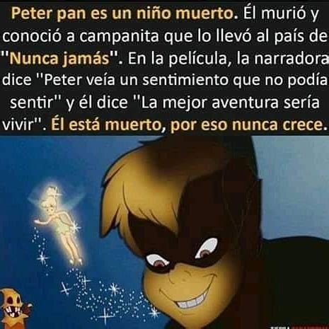 Peter pan es un niño muerto Él murió y conoció a campanita que lo