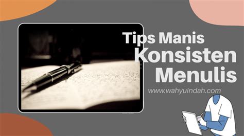 5 TIPS MANIS AGAR KONSISTEN MENULIS