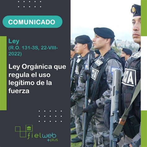 Ley Orgánica Que Regula El Uso Legítimo De La Fuerza Boletín Jurídico