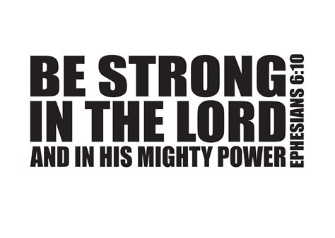 Ephesians 6:10 Vinyl Wall Decal Be Strong in the Lord and in His Mighty ...