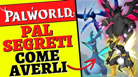 Tutti I Pal Segreti Guida Delle Combinazioni Per Ottenerli Palworld