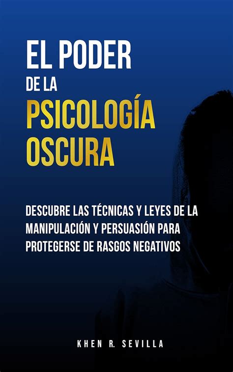 El Poder De La Psicología Oscura Descubre Las Técnicas y Leyes De La