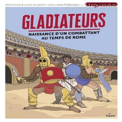 Gladiateurs Naissance D Un Combattant Au Temps De Rome En France