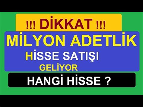 MİLYON ADET HİSSE SATMAK İÇİN BAŞVURUDA BULUNDULAR HANGİ HİSSE BİST