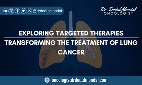 Exploring Targeted Therapies Transforming The Treatment Of Lung Cancer