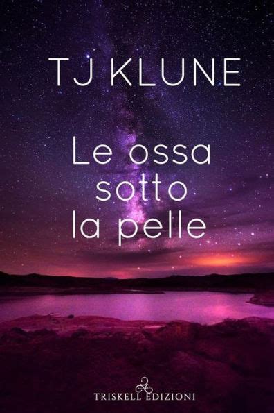 Le Ossa Sotto La Pelle The Bones Beneath My Skin By TJ Klune EBook