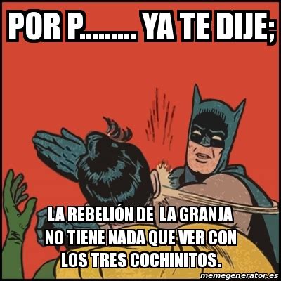 Meme Batman Slaps Robin Por P Ya Te Dije La Rebeli N De La