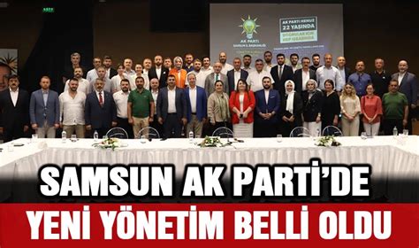 Samsun Ak Parti De Yeni Y Netim Belli Oldu