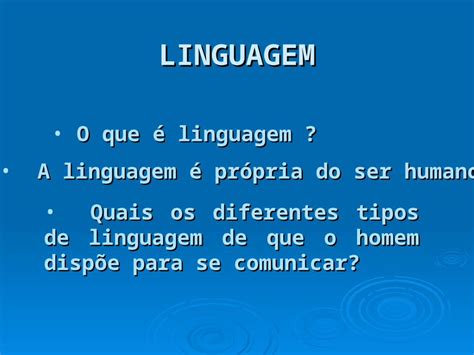 PPT LINGUAGEM O que é linguagem O que é linguagem Quais os