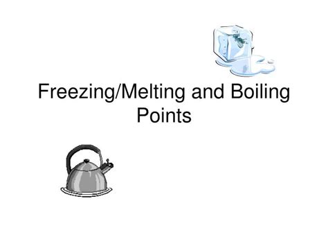 Ppt Freezingmelting And Boiling Points Powerpoint Presentation Free