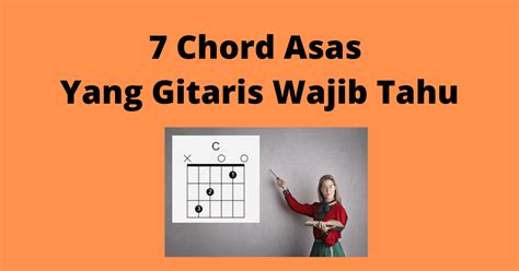 7 Chord Asas Yang Gitaris Wajib Tahu Belajar Gitar Bersama Azampro