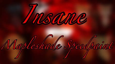 Insane Mapleshade Speedpaint Youtube