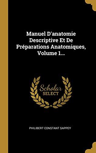 Manuel D anatomie Descriptive Et De Préparations Anatomiques Volume 1