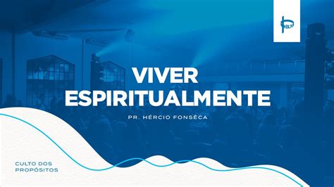 Viver Espiritualmente Pr H Rcio Fons Ca Youtube