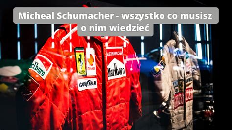 Michael Schumacher wszystko co musisz o nim wiedzieć