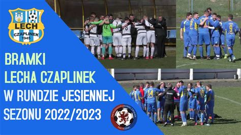 Bramki Lecha Czaplinek W Rundzie Jesiennej Sezonu 2022 2023 YouTube