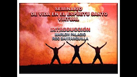 INTRODUCCIÓN AL SEMINARIO DE VIDA EN EL ESPÍRITU SANTO VIRTUAL YouTube