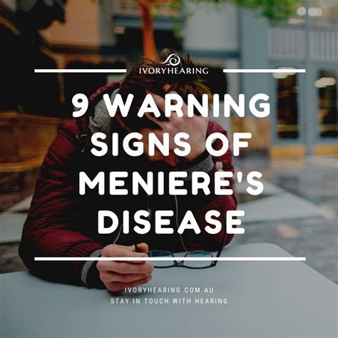 Watch Out For These 9 Warning Signs Of Meniere’s Disease Ivory Hearing