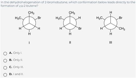 Solved In The Dehydrohalogenation Of Bromobutane Which Chegg