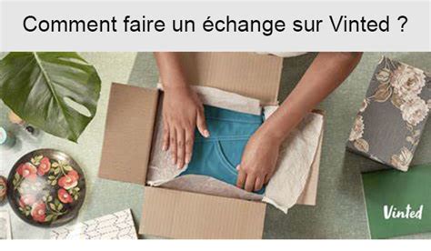 Comment Faire Un Change Sur Vinted Guide Utilisateur