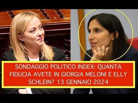 Sondaggio Politico Index Quanta Fiducia Avete In Giorgia Meloni E Elly