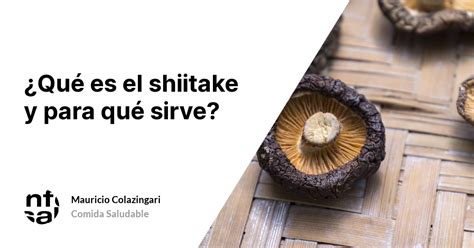 Qué es el shiitake y para qué sirve TuInfoSalud